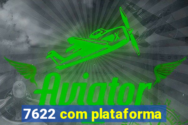 7622 com plataforma